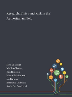 Research, Ethics and Risk in the Authoritarian Field by Meta de Lange
