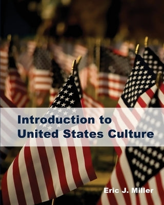 Introduction to United States Culture by Miller, Eric J.