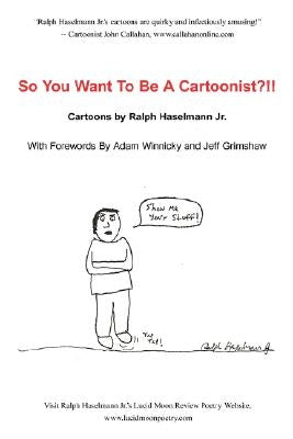 So You Want to Be a Cartoonist?!! by Haselmann, Ralph, Jr.