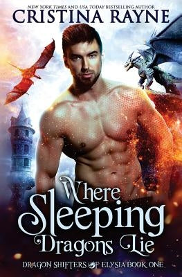 Where Sleeping Dragons Lie by Rayne, Cristina