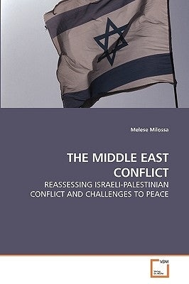 The Middle East Conflict by Milossa, Melese