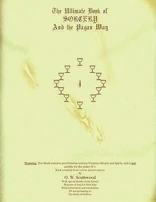 The Ultimate Book of Sorcery: And the Pagan Way by Southwood, O. W.