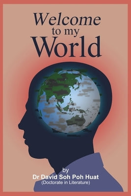 Welcome to my World by Soh Poh Huat
