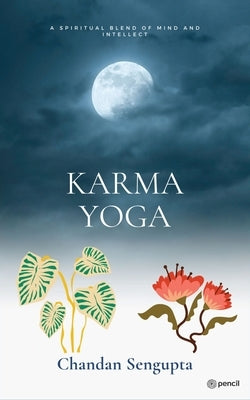 The Karma Yoga by SenGupta, Chandan Sukumar