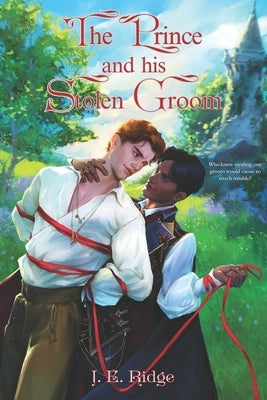 The Prince and His Stolen Groom by Ridge, J. E.