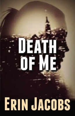 Death of Me by Jacobs, Erin