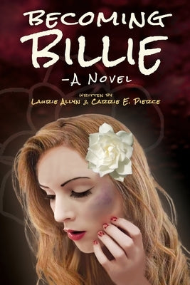 Becoming Billie - A Novel by Pierce, Carrie E.