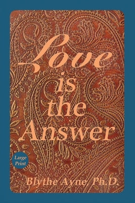 Love is the Answer: Large Print by Ayne, Blythe