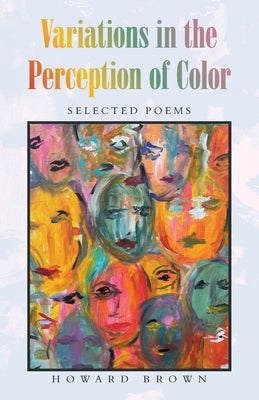 Variations in the Perception of Color: Selected Poems by Brown, Howard