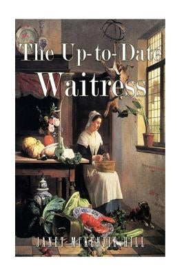 The Up-to-Date Waitress by Hill, Janet McKenzie