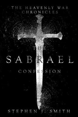 The Sabrael Confession by Smith, Stephen J.