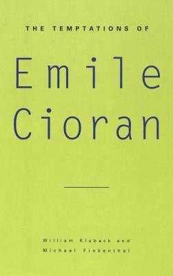 The Temptations of Emile Cioran by Kluback, William
