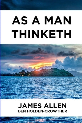As A Man Thinketh by Holden-Crowther, Ben