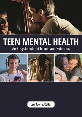 Teen Mental Health: An Encyclopedia of Issues and Solutions by Sperry, Len