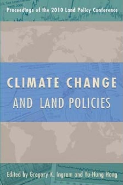 Climate Change and Land Policies by Ingram, Gregory K.