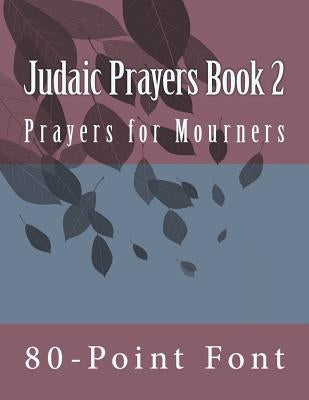 Judaic Prayers Book 2: Gigantic Print Edition by 80-Point Font