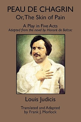 Peau de Chagrin; or, The Skin of Pain: A Play in Five Acts by Judicis, Louis