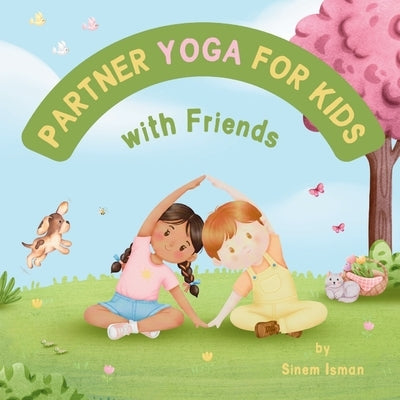 Partner Yoga For Kids with Friends by Isman, Sinem