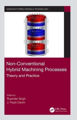 Non-Conventional Hybrid Machining Processes: Theory and Practice by Singh, Rupinder