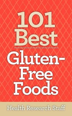 101 Best Gluten-Free Foods by Staff, Health Research