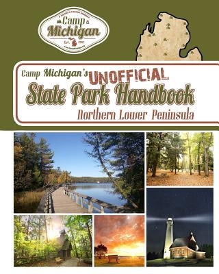 Camp Michigan's Unofficial State Park Handbook: Northern Lower Peninsula by Sonnenberg, Mike
