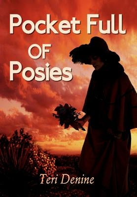 Pocket Full of Posies by Denine, Teri