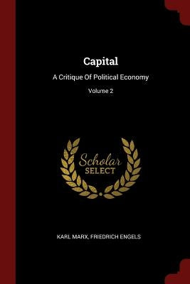 Capital: A Critique Of Political Economy; Volume 2 by Marx, Karl