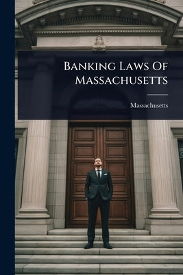 Banking Laws Of Massachusetts by Massachusetts