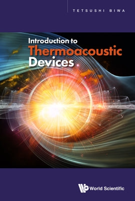 Introduction to Thermoacoustic Devices by Biwa, Tetsushi
