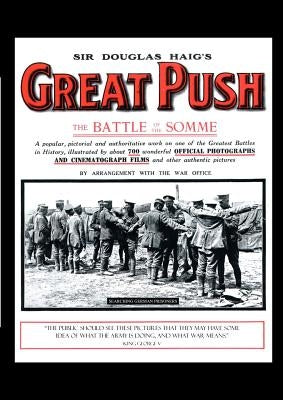 Sir Douglas Haig OS Great Push. the Battle of the Somme by Press, Naval &. Military