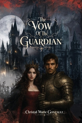 The Vow of the Guardian by Gonzalez, Christal Marie