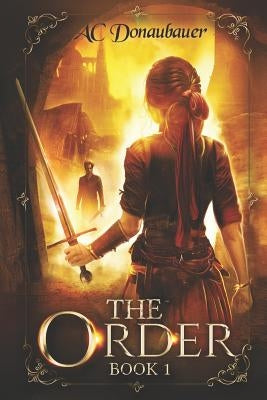 The Order: Book 1 by Donaubauer, A. C.