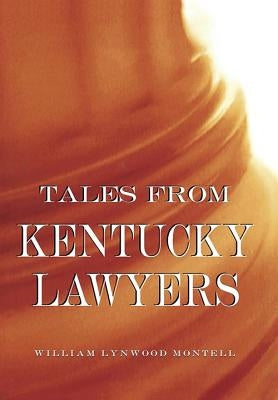 Tales from Kentucky Lawyers by Montell, William Lynwood
