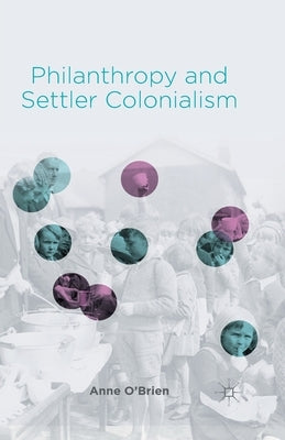 Philanthropy and Settler Colonialism by O'Brien, A.