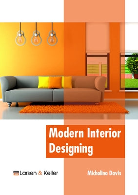 Modern Interior Designing by Davis, Michalina
