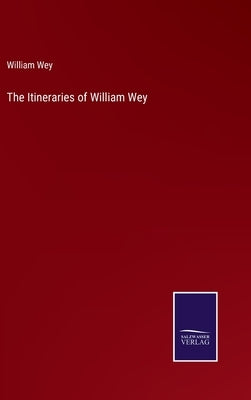 The Itineraries of William Wey by Wey, William