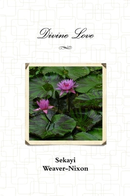 Divine Love by Weaver-Nixon, Sekayi