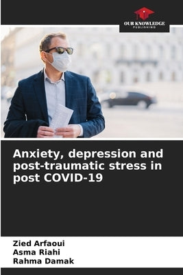 Anxiety, depression and post-traumatic stress in post COVID-19 by Arfaoui, Zied