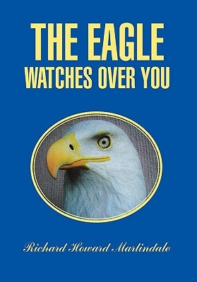 The Eagle Watches Over You by Martindale, Richard Howard