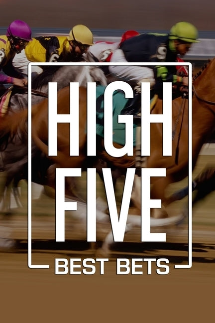 High Five Best Bets: Horseracing betting system by Gibson, Anthony