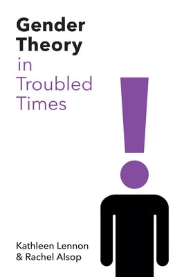 Gender Theory in Troubled Times by Lennon, Kathleen