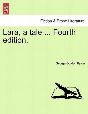 Lara, a Tale ... Fourth Edition. by Byron, George Gordon, 1788-