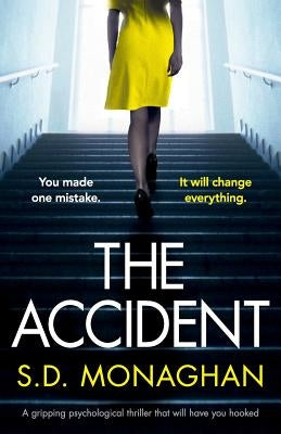 The Accident: A gripping psychological thriller that will have you hooked by Monaghan, S. D.