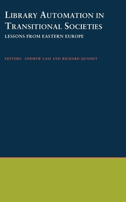 Library Automation in Transitional Societies: Lessons from Eastern Europe by Andrew W Mellon Foundation