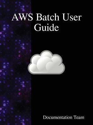 AWS Batch User Guide by Team, Documentation