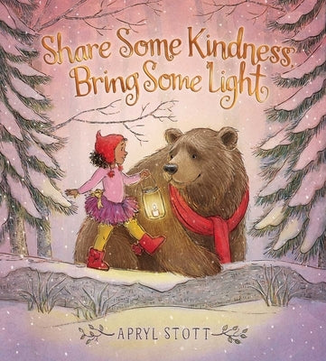 Share Some Kindness, Bring Some Light by Stott, Apryl
