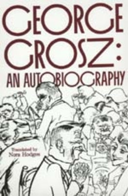 George Grosz: An Autobiography by Grosz, George