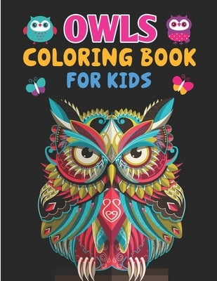 Owls Coloring Book For Kids: Children Coloring Book - Owl Coloring Book, Groovy Owls Coloring Book For Kids Ages 4-8 by Publisher, Preschooler Book