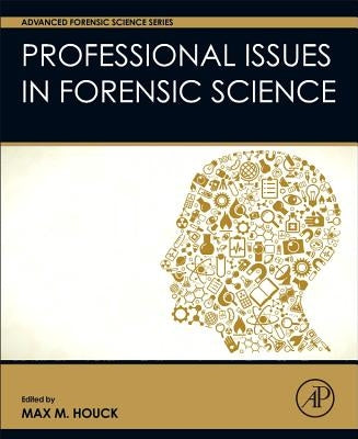 Professional Issues in Forensic Science by Houck, Max M.