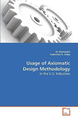 Usage of Axiomatic Design Methodology by Alavizadeh, Ali
